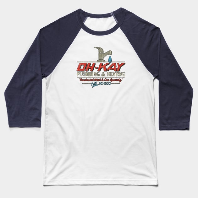 Oh-Kay Plumbing & Heating 1990 Baseball T-Shirt by JCD666